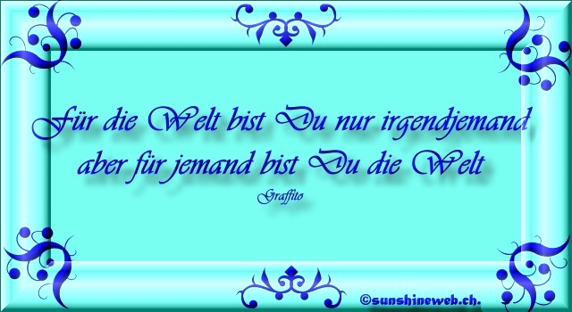 fr die welt bist du nur irgend jemand, fr jemand bist du die welt