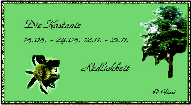 Kastanie 15.05. - 24.05. 12.11. - 21.11